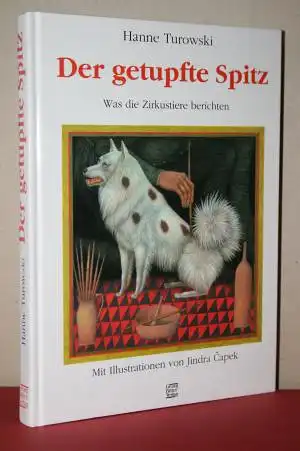 Turowski, Hanne: Der getupfte Spitz - Was die Zirkustiere berichten. 