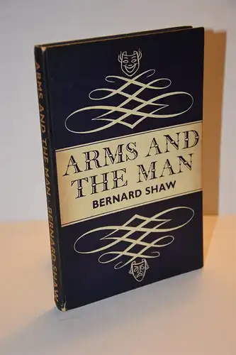 Bernard Shaw: Arms and the Man. An Anti-Romantic Comedy in Three Acts; With an introduction and notes by A. C. Ward. 