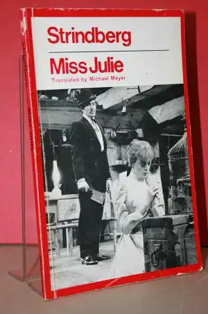 Strindberg,  August: Miss Julie. A Naturalistic Tragedy; Translated by Michael Meyer.
