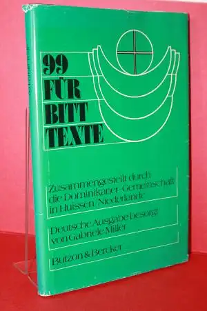 Miller, Gabriele [Hrsg.]: Neunundneunzig  Fürbitt-Texte;  Zusammengestellt durch die Dominikaner-Gemeinschaft in Huissen/ Niederlande. 