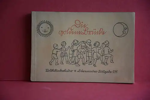 Josef Wenz [Hrsg.]: Die goldene Brücke. Volkskinderlieder für Haus und Kindergarten, Spielplatz und Schule. [Bärenreiter Ausgabe 375]. 