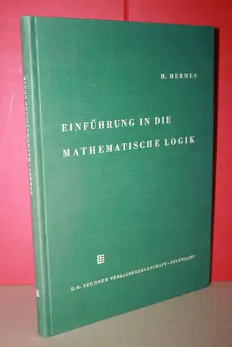 Hermes, Hans: Einführung in die mathematische Logik - Klassische Prädikatenlogik. 