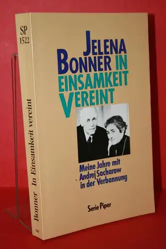 Bonner, Jelena: In Einsamkeit vereint. Meine Jahre mit Andrej Sacharow in der Verbannung. 