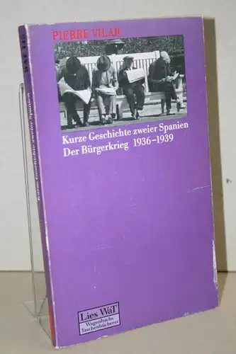 Vilar, Pierre: Kurze Geschichte zweier Spanien. Der Bürgerkrieg 1936 - 1939. 