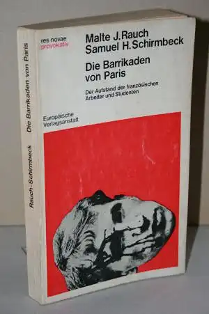 Rauch, Malte J. / Schirmbeck, Samuel H: Die Barrikaden von Paris -  Der Aufstand der französischen Arbeiter und Studenten. 