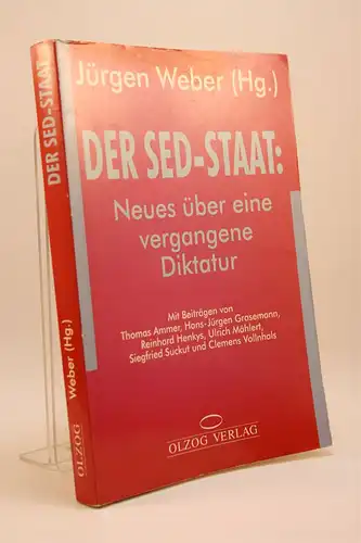 Jürgen Weber [Hrsg.]: Der SED-Staat. Neues über eine vergangene Diktatur. 