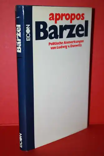 Danwitz, Ludwig v: Apropos Barzel - Politische Anmerkungen. 