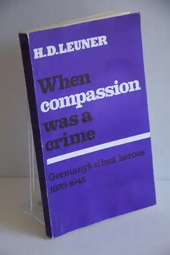 Heinz David Leuner: When Compassion was a Crime. 