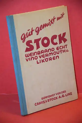 Emil Lamer: Gut gemixt mit Stock Weinbrand echt Vino Vermouth u. Likören. Ein Buch für jedes Fest; Bowlen, Scherbette, Cocktails, Grogs, Cobbler,Glühweine, Knickebein. 