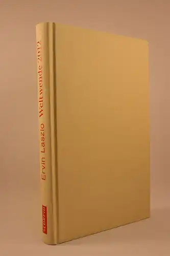 Laszlo, Ervin: Weltwende 2012. Wie eine grüne Wirtschaft, neue Politik und ein höheres Bewusstsein zusammen wirken. 