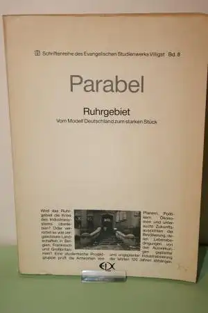 Projektgruppe Ruhrgebiet [Hrsg.]: Parabel. Ruhrgebiet. Vom Modell Deutschland zum starken Stück. 