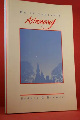Brewer, Sydney G: Do-It-Yourself Astronomy. 