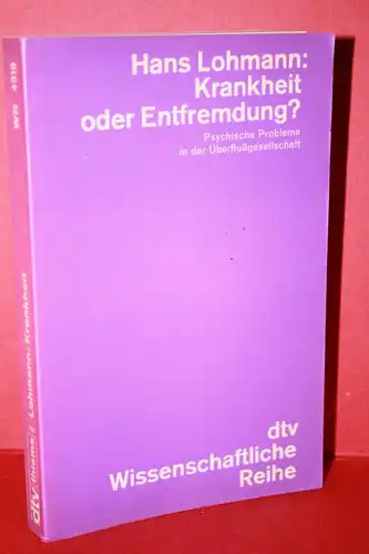 Lohmann, Hans: Krankheit oder Entfremdung? Psychische Probleme in der Überflußgesellschaft. 