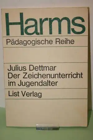 Dettmar, Julius Prof. Dr: Der Zeichenunterricht im Jugendalter - Eine  Besinnung auf Grundlagen und  Aufgabenstellung. 