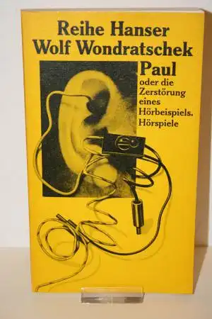 Wondratschek, Wolf: PAUL, oder die Zerstörung eines Hörbeispiels. Hörspiele. 