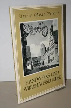 Pohle, Ulrich  [Hrsg.]: Handwerks- und Wirtshausschilder. [Unsere schöne Heimat]. 