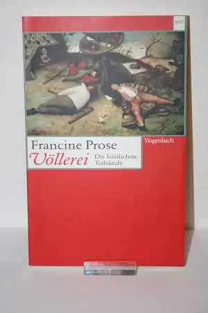 Prose, Francine: Völlerei. Die köstlichste Todsünde. 
