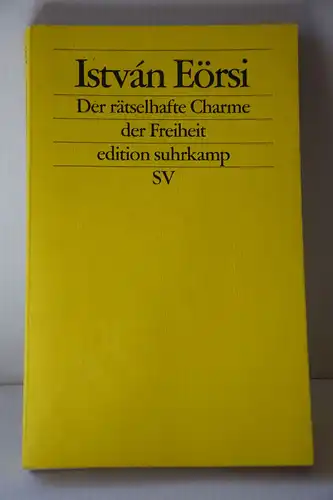 István Eörsi: Der rätselhafte Charme der Freiheit. Versuche über das Neinsagen. 