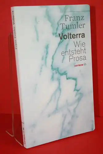 Tumler, Franz: Volterra - Wie entsteht Prosa. 