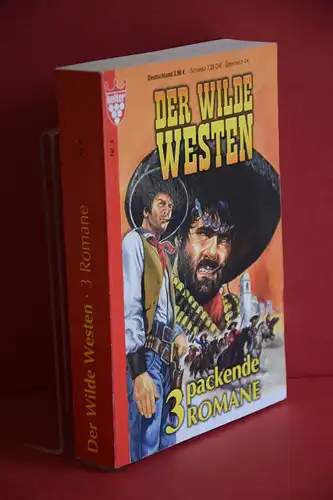 U. H. Wilken: Der Wilde Westen; Nr. 4. Der Ledernacken Mann / Sierra Bandolero / Feuertaufe in Las Cruces. 