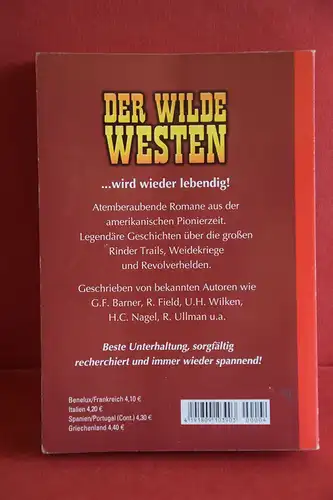 U. H. Wilken: Der Wilde Westen; Nr. 4. Der Ledernacken Mann / Sierra Bandolero / Feuertaufe in Las Cruces. 