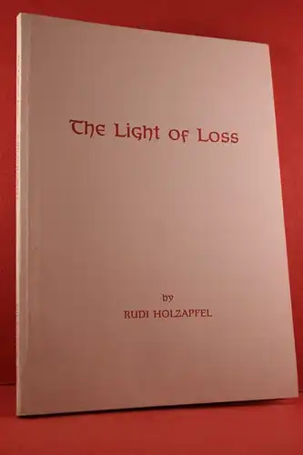 Holzapfel, Rudi: The Light of Loss. Lyrical Poems; Signed copy. 