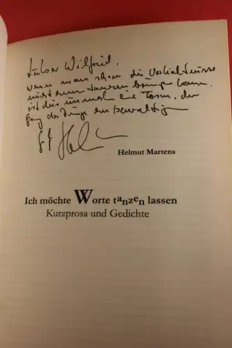 Helmut Martens: Ich möchte Worte tanzen lassen. Kurzprosa und Gedichte; Widmungsexemplar. 