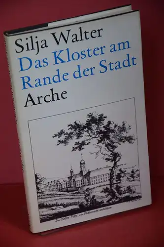 Silja Walter; Georg Holzherr, Hilarius Estermann, Raphaela Rast: Das Kloster am Rande der Stadt.-  signiert. 
