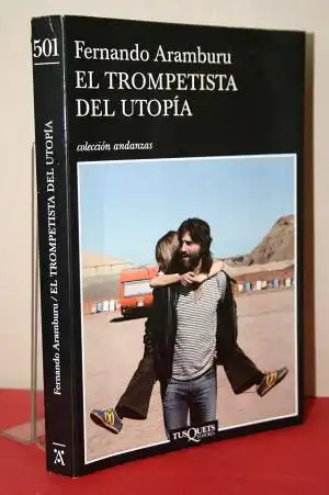 Aramburu, Fernando: El trompetista del utopía. 