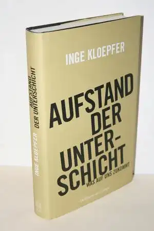 Kloepfer, Inge: Aufstand der Unterschicht - Was auf uns zukommt. 