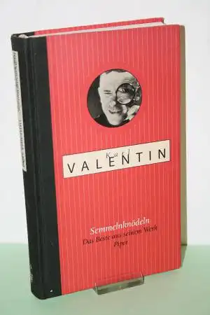 Valentin, Karl: Semmelnknödeln - Das Beste aus seinem Werk. 