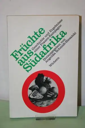 Schmidt-Biesalski, Angelika [Hrsg.]: Früchte aus Südafrika:  Geschichte und Ergebnisse einer Frauenkampagne. 