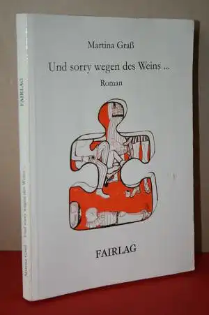 Graß, Martina: Und sorry wegen des Weins...: Roman. 