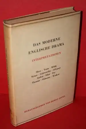Oppel, Horst  [Hrsg.]: Das moderne englische Drama ; Interpretationen;  Shaw, Yeats,  Wilde, Synge, Galsworthy, O´Casey, Auden, Eliot, Fry, Thomas, Osborne, Wesker. 