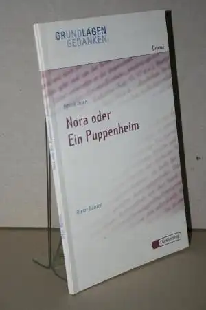 Bänsch, Dieter [Hrsg.]: Grundlagen und Gedanken; Drama; Ibsen:  Nora oder Ein Puppenheim. 