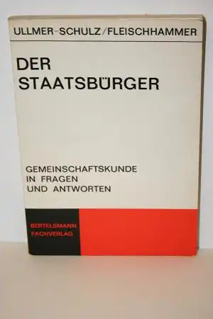 Ullmer-Schulz/ Fleischhammer: Der Staatsbürger ;  Gemeinschaftskunde in Fragen und Antworten. 