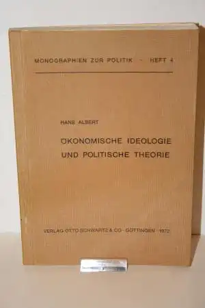 Albert, Hans: Ökonomische Ideologie und politische Theorie. Das ökonomische Argument in der ordnungspolitischen Debatte. 