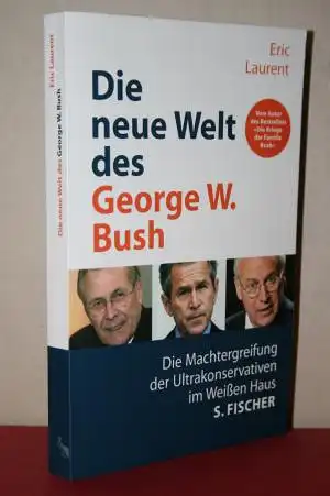 Laurent, Eric: Die neue Welt des George W. Bush. 