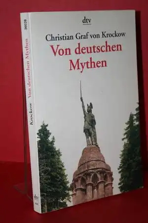 Krockow, Christian von: Von deutschen Mythen - Rückblick und Ausblick. 