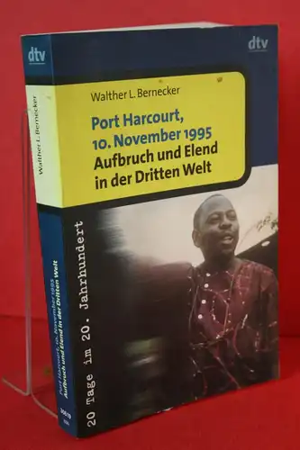 Bernecker, Walther L: Port Harcourt, 10. November 1995 - Aufbruch und Elend in der Dritten Welt. 