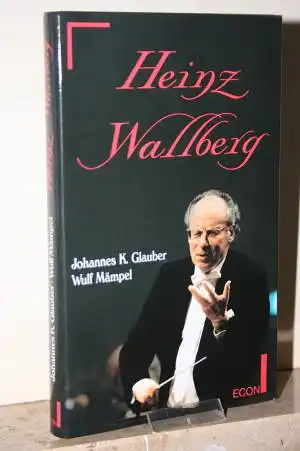 Glauber, Johannes K; Mämpel, Wulf: Heinz Wallberg. 