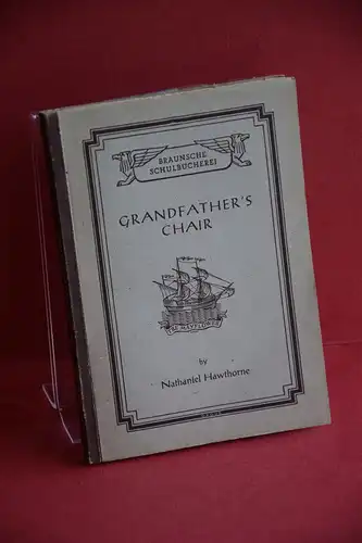 Nathaniel Hawthorne: Grandfather's Chair. [Braunsche Schulbücherei;  Nr. 8; Reihe III Englische Autoren]. 