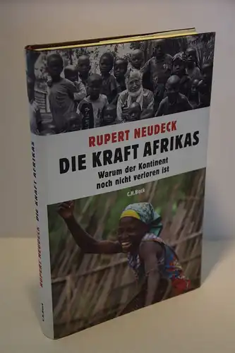 Neudeck, Rupert: Die Kraft Afrikas. Warum der Kontinent noch nicht verloren ist. 