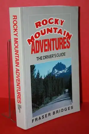 Bridges, Fraser: Rocky Mountain Adventures: The Driver's Guide. 
