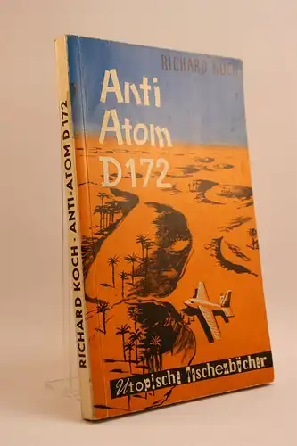 Richard Koch: Anti-Atom D172. Zukunftsroman. 