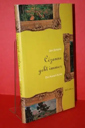 Schalm, Jan: Cezanne geht immer:  Ein Kunst-Krimi. 