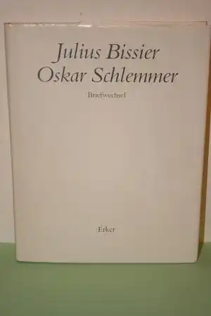 Bissier/ Schlemmer/ Bärmann: Julius Bissier - Oskar Schlemmer. Briefwechsel ; hrsg. v. Matthias Bärmann. 
