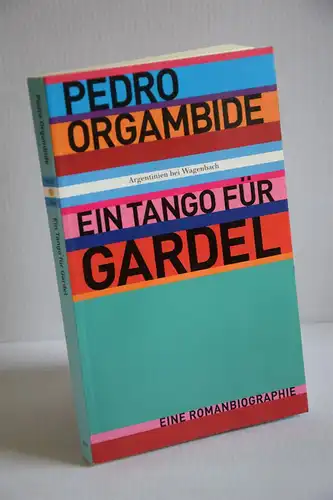 Orgambide, Pedro G: Ein Tango für Gardel. Eine Romanbiographie. 