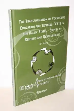 Bünning, Frank: The Transformation of Vocational Education and Training (VET) in the Baltic States - Survey of Reforms and Developments. 