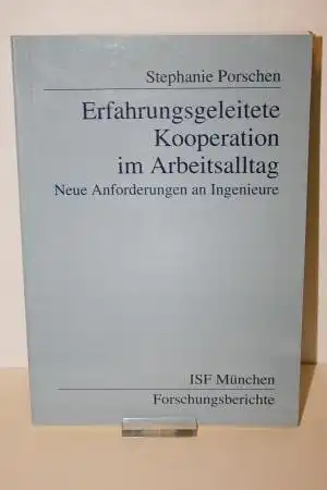 Porschen, Stephanie: Erfahrungsgeleitete Kooperation im Arbeitsalltag:  neue Anforderungen an Ingenieure. 